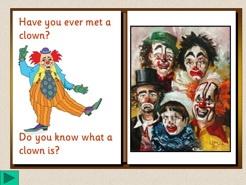 What is a Clown Use your spacebar or click on the page button to turn the pages.