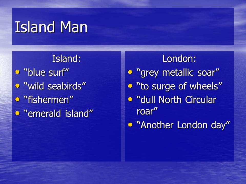 Island Man There is no punctuation in the poem. Why.