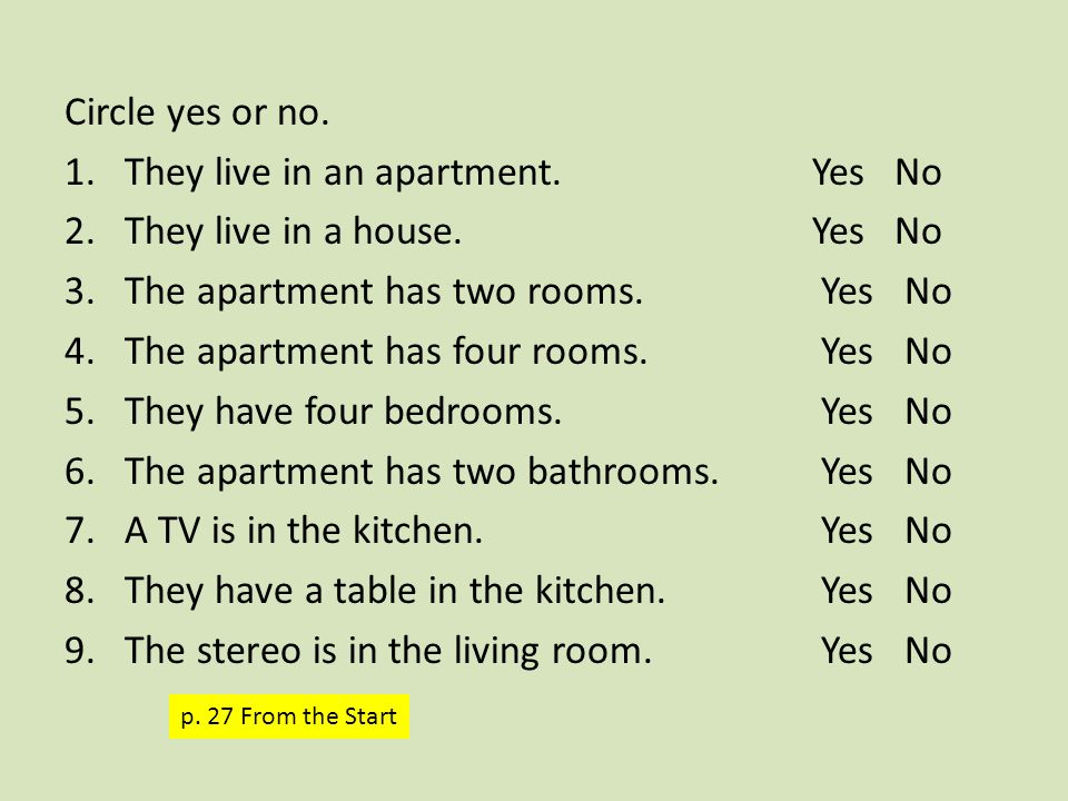 Circle yes or no. 1.They live in an apartment. Yes No 2.They live in a house.