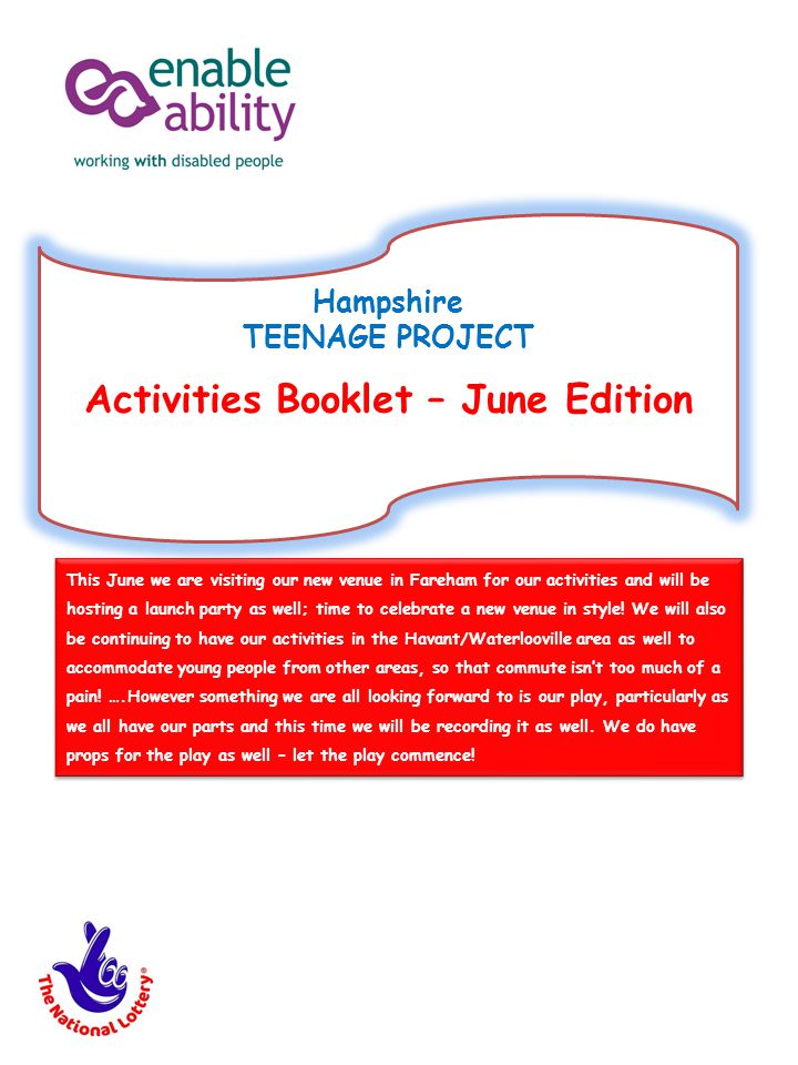 Hampshire TEENAGE PROJECT Activities Booklet – June Edition This June we are visiting our new venue in Fareham for our activities and will be hosting a launch party as well; time to celebrate a new venue in style.