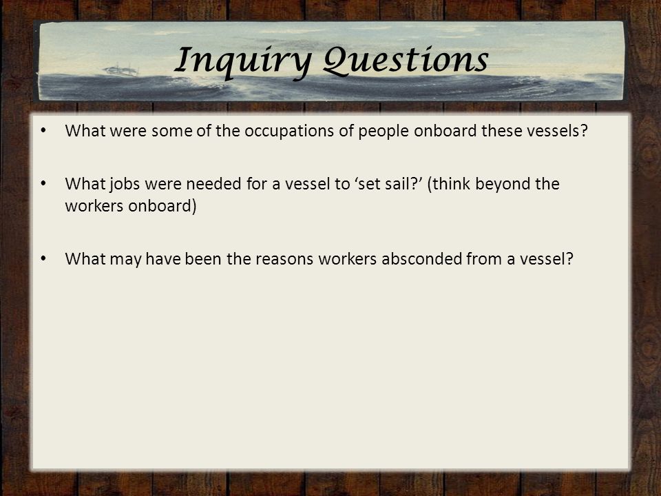 Inquiry Questions What were some of the occupations of people onboard these vessels.