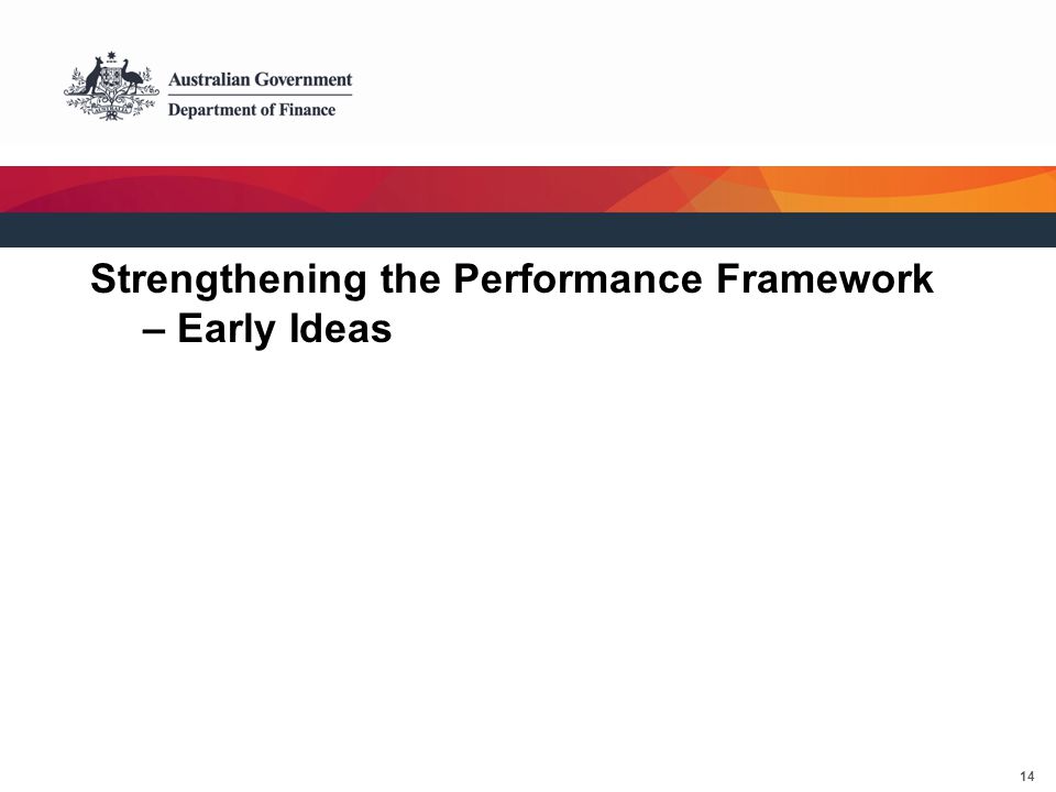 14 Strengthening the Performance Framework – Early Ideas