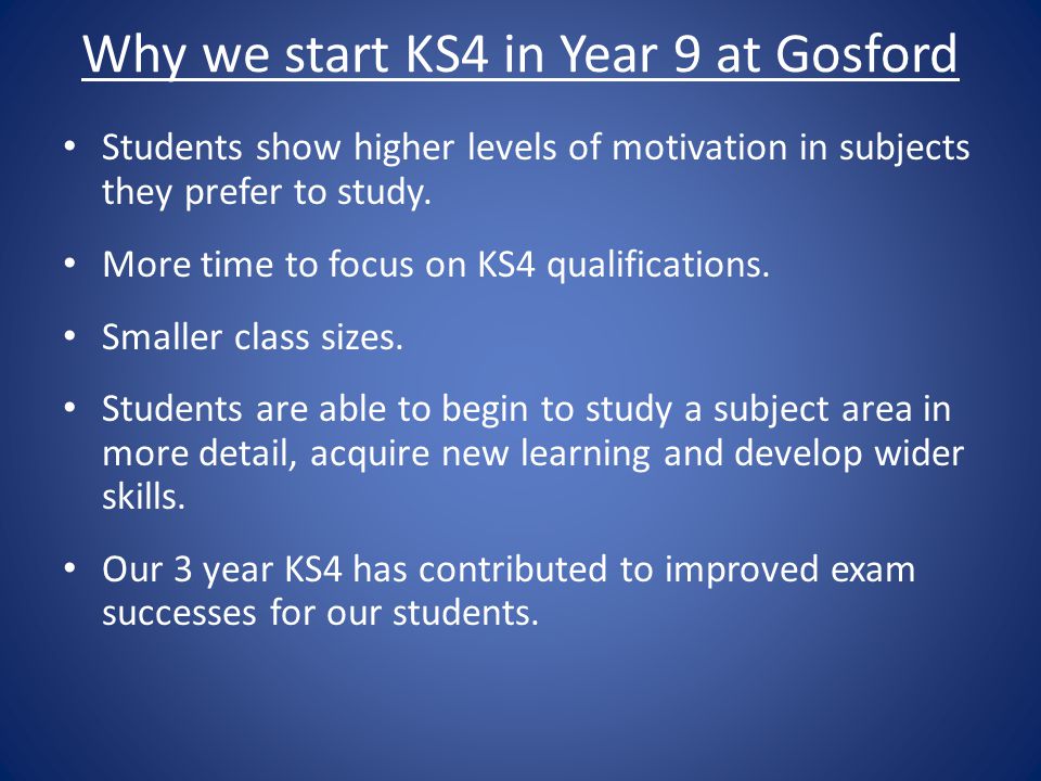 Why we start KS4 in Year 9 at Gosford Students show higher levels of motivation in subjects they prefer to study.