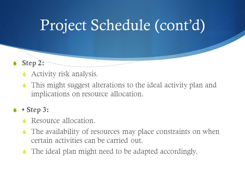 Project Schedule (cont’d)  Step 2:  Activity risk analysis.