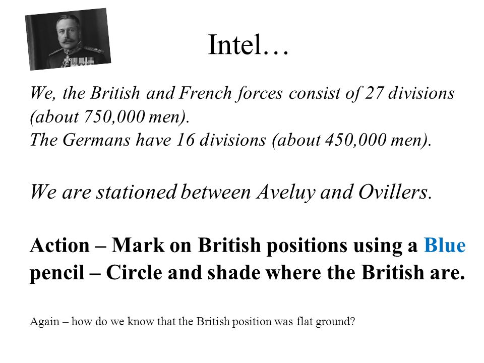Intel… We, the British and French forces consist of 27 divisions (about 750,000 men).