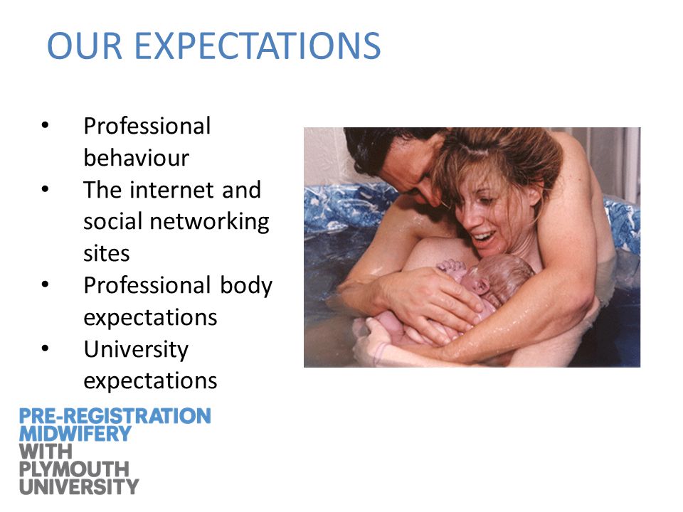 OUR EXPECTATIONS Professional behaviour The internet and social networking sites Professional body expectations University expectations