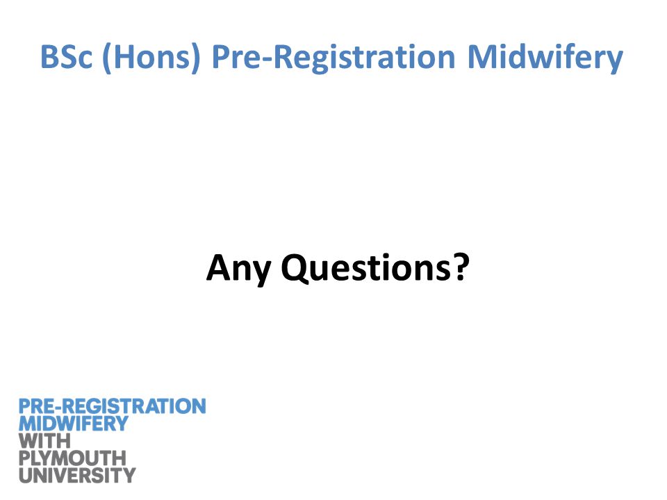 BSc (Hons) Pre-Registration Midwifery Any Questions
