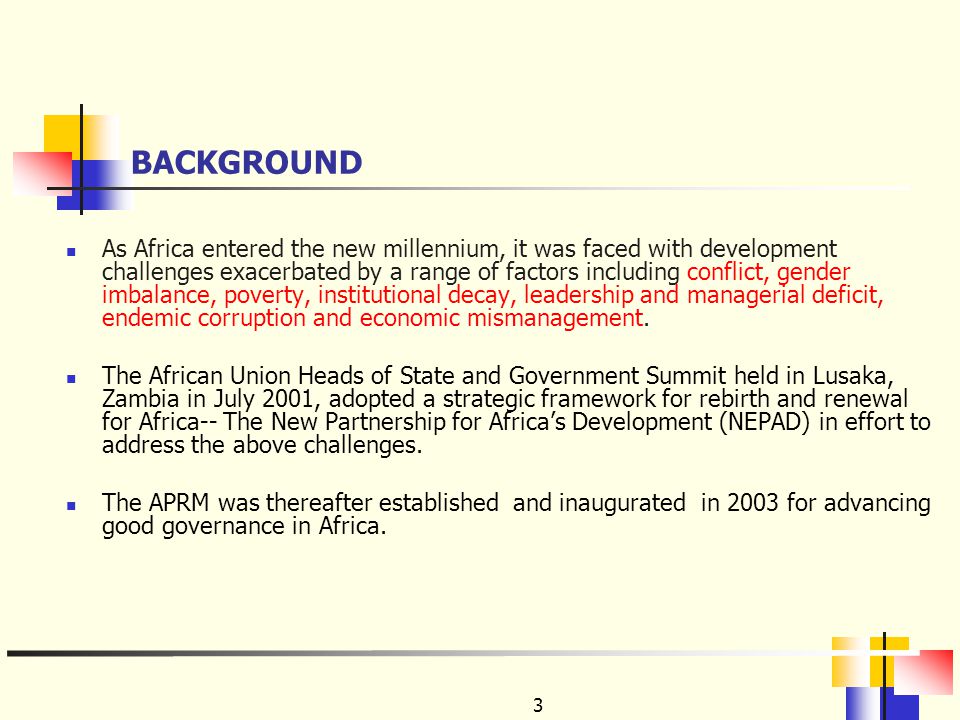 3 As Africa entered the new millennium, it was faced with development challenges exacerbated by a range of factors including conflict, gender imbalance, poverty, institutional decay, leadership and managerial deficit, endemic corruption and economic mismanagement.