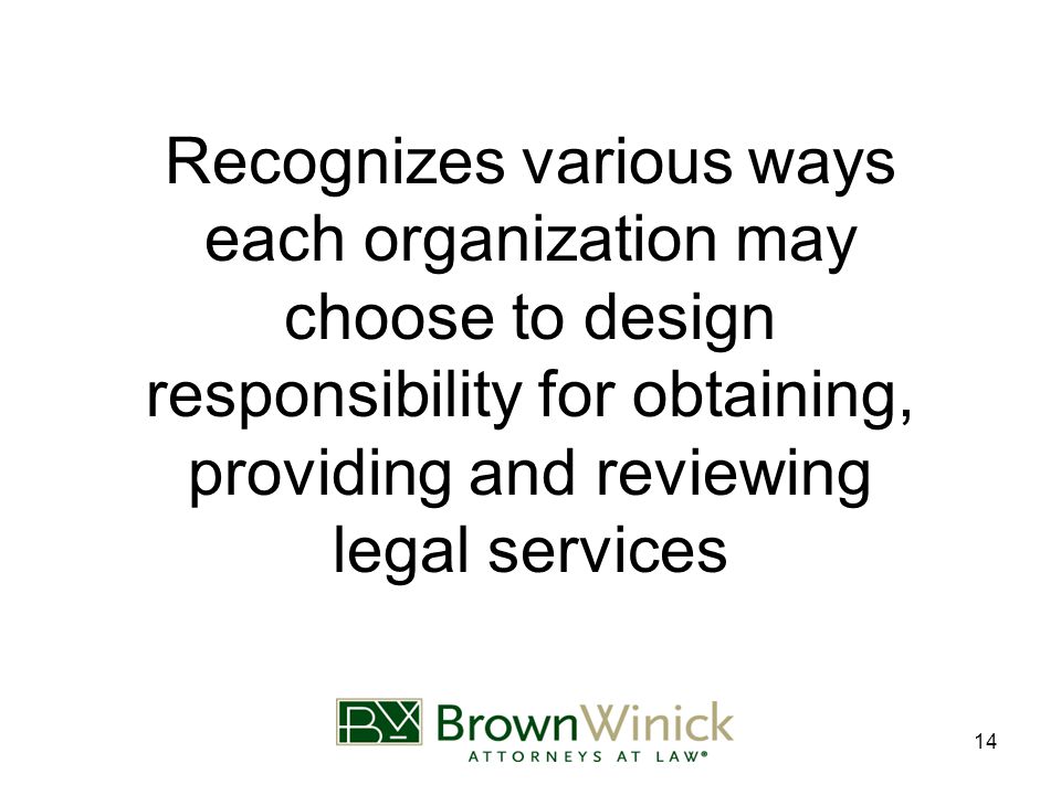 14 Recognizes various ways each organization may choose to design responsibility for obtaining, providing and reviewing legal services