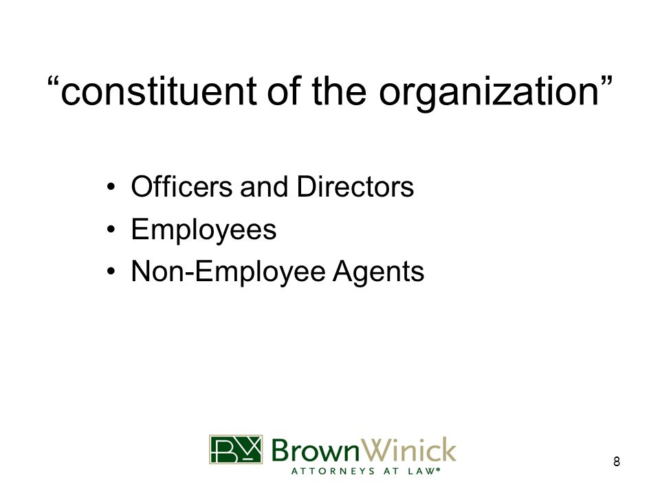 8 constituent of the organization Officers and Directors Employees Non-Employee Agents