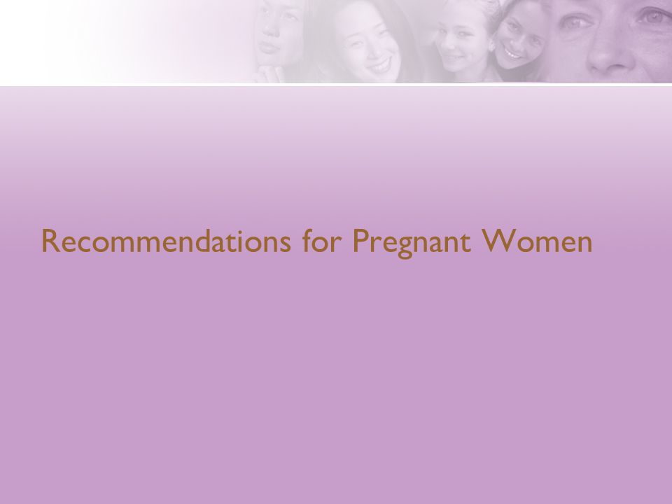 Recommendations for Pregnant Women