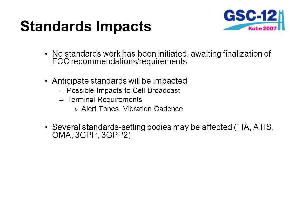 Standards Impacts No standards work has been initiated, awaiting finalization of FCC recommendations/requirements.