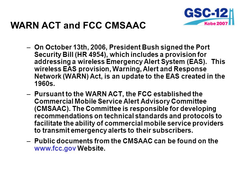 –On October 13th, 2006, President Bush signed the Port Security Bill (HR 4954), which includes a provision for addressing a wireless Emergency Alert System (EAS).