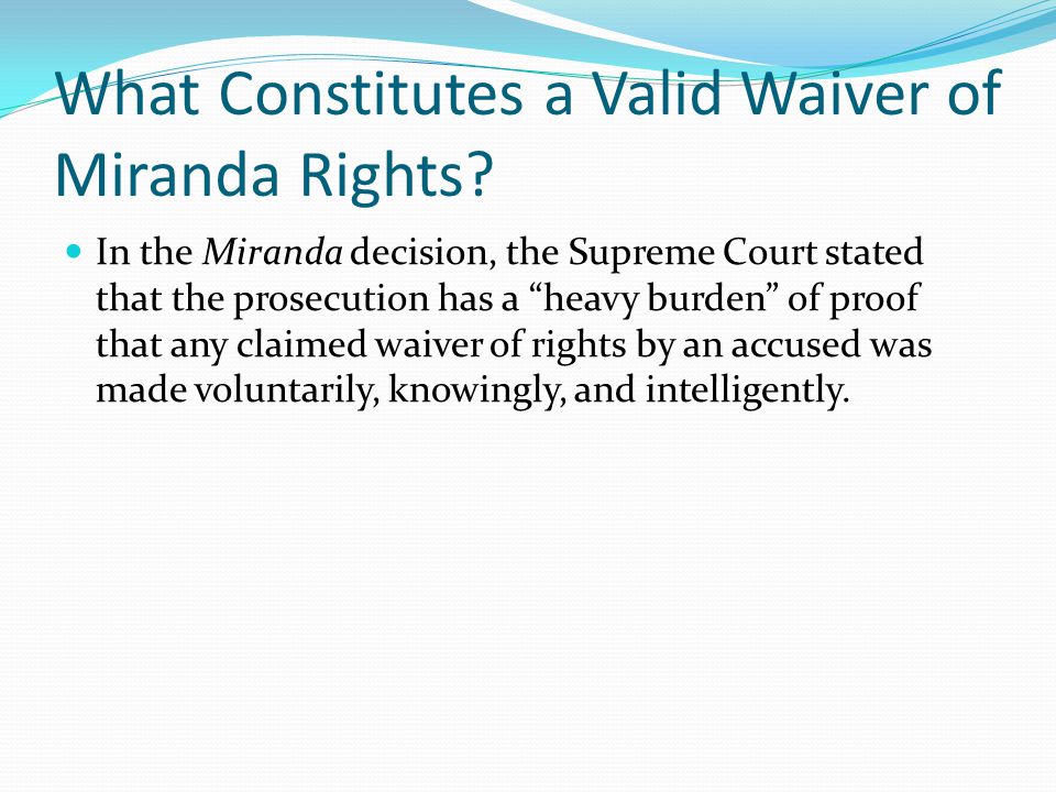 What Constitutes a Valid Waiver of Miranda Rights.