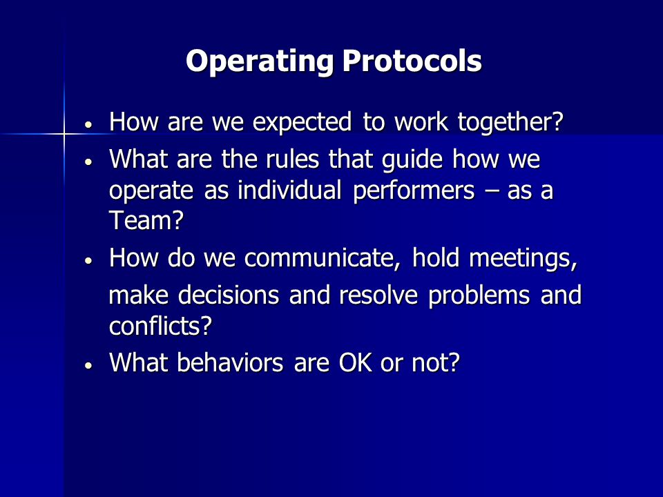 Operating Protocols Operating Protocols How are we expected to work together.