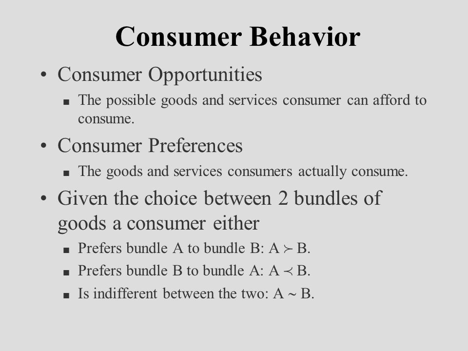 Consumer Behavior Consumer Opportunities n The possible goods and services consumer can afford to consume.