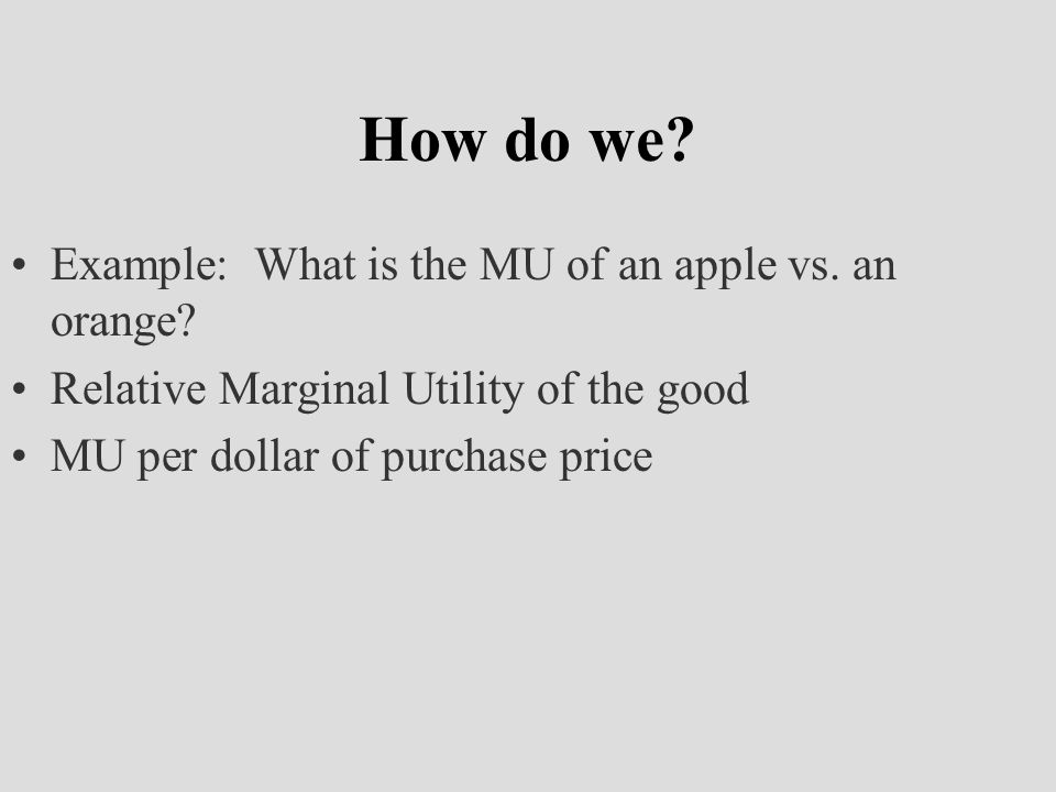 How do we. Example: What is the MU of an apple vs.