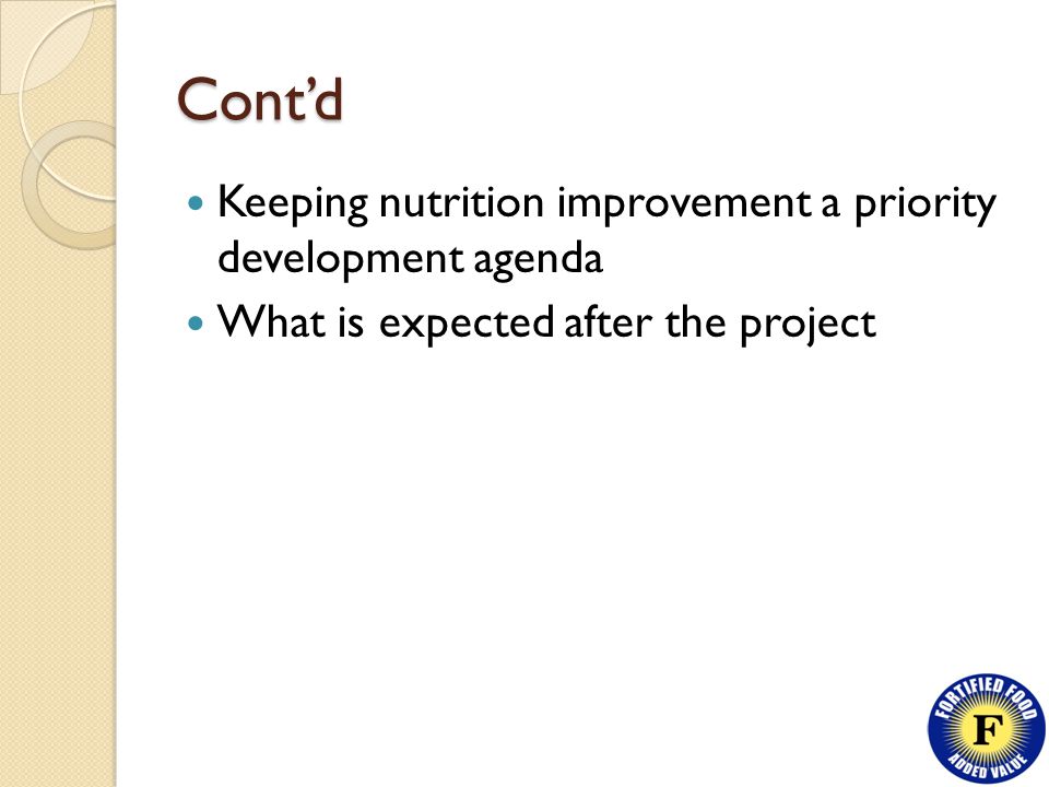 Cont’d Keeping nutrition improvement a priority development agenda What is expected after the project