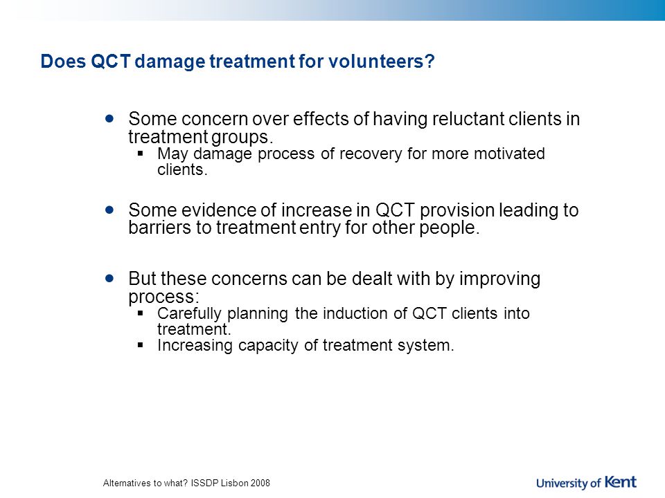 Alternatives to what. ISSDP Lisbon 2008 Does QCT damage treatment for volunteers.