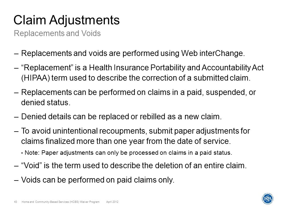 Home and Community-Based Services (HCBS) Waiver ProgramApril Claim Adjustments Replacements and Voids –Replacements and voids are performed using Web interChange.
