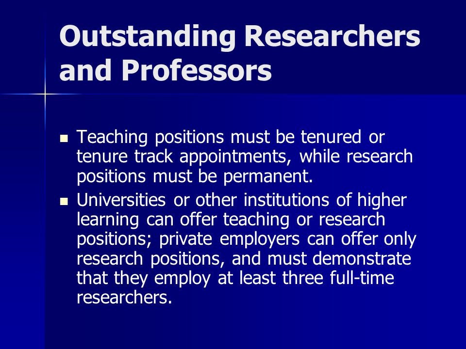 Outstanding Researchers and Professors Teaching positions must be tenured or tenure track appointments, while research positions must be permanent.