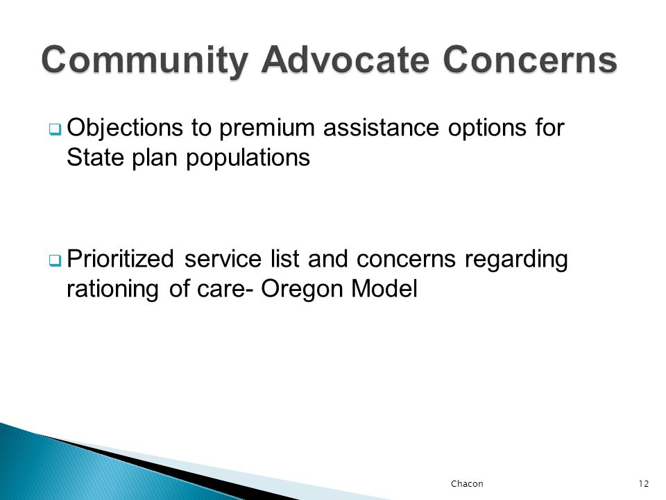  Objections to premium assistance options for State plan populations  Prioritized service list and concerns regarding rationing of care- Oregon Model Chacon12