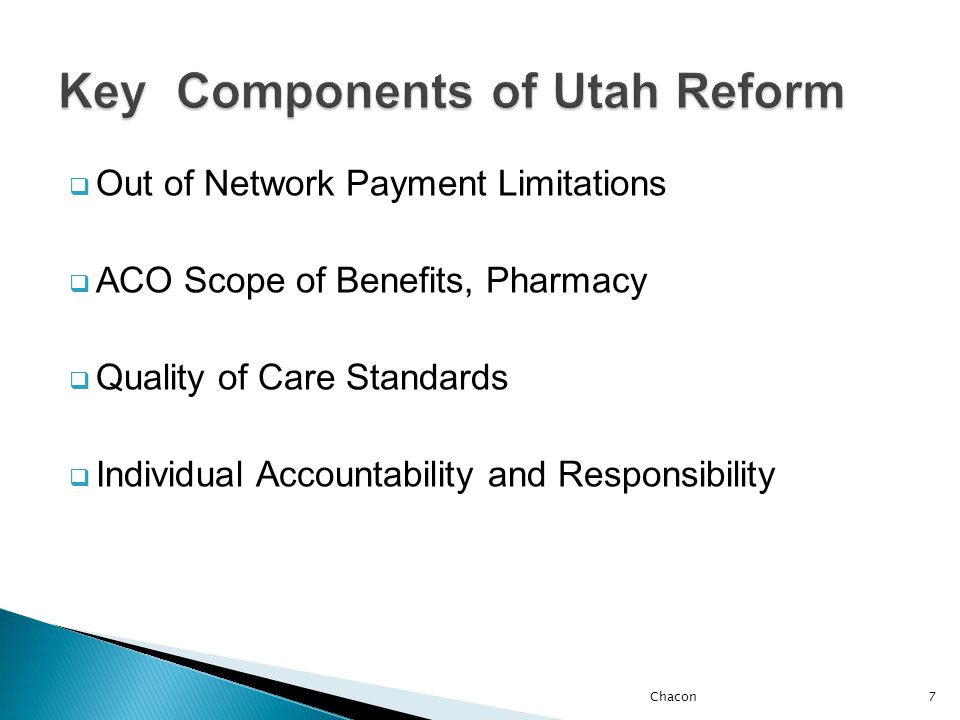 Out of Network Payment Limitations  ACO Scope of Benefits, Pharmacy  Quality of Care Standards  Individual Accountability and Responsibility 7Chacon