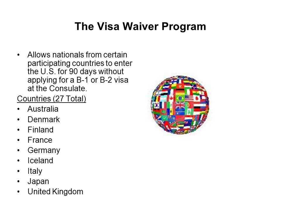 The Visa Waiver Program Allows nationals from certain participating countries to enter the U.S.