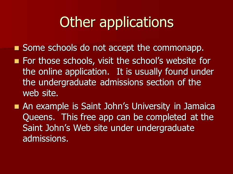 Other applications Some schools do not accept the commonapp.