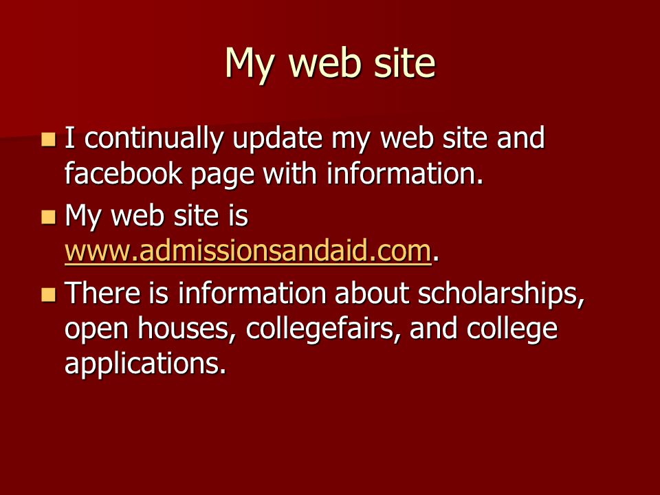 My web site I continually update my web site and facebook page with information.