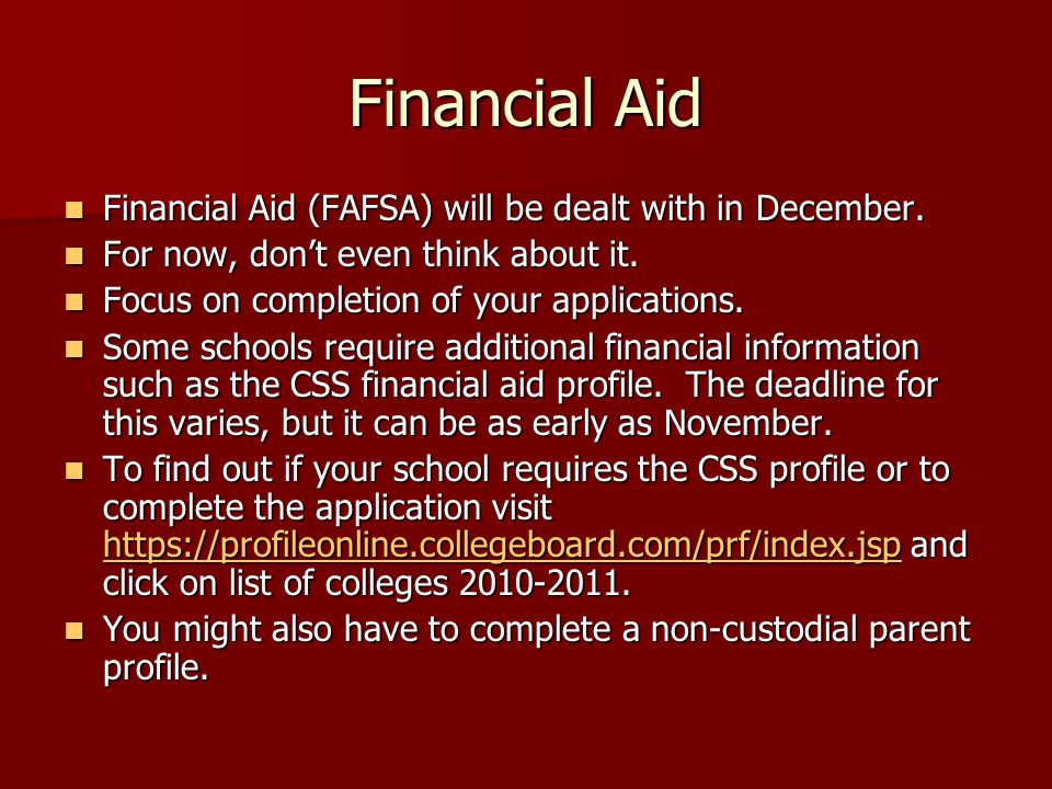 Financial Aid Financial Aid (FAFSA) will be dealt with in December.