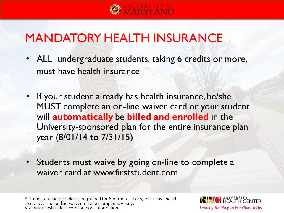 MANDATORY HEALTH INSURANCE ALL undergraduate students, registered for 6 or more credits, must have health insurance.