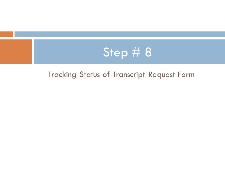 Tracking Status of Transcript Request Form Step # 8
