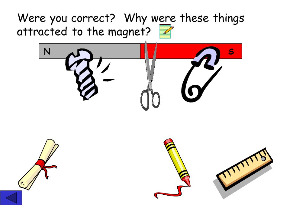 Will these items be attracted to a magnet yes no Click next screen for answers.