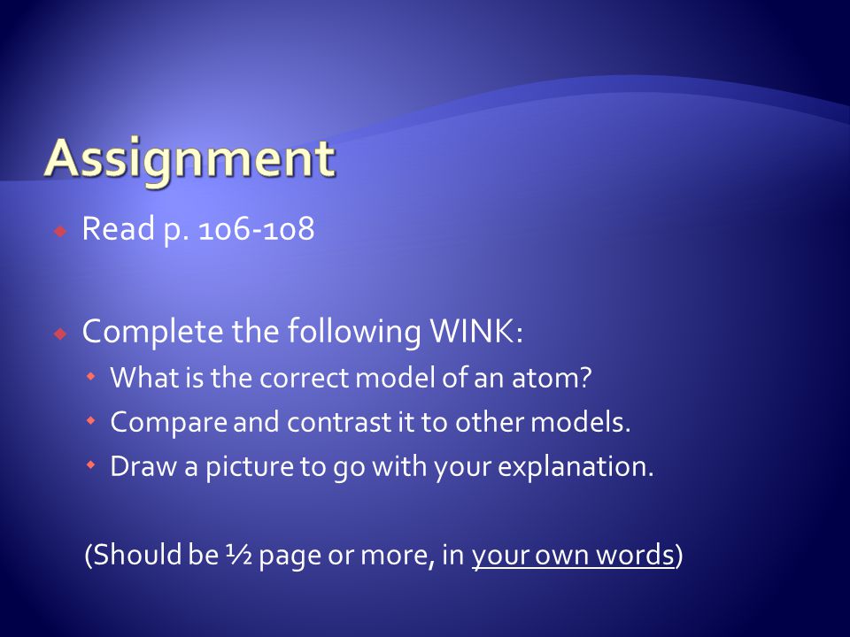  Read p  Complete the following WINK:  What is the correct model of an atom.