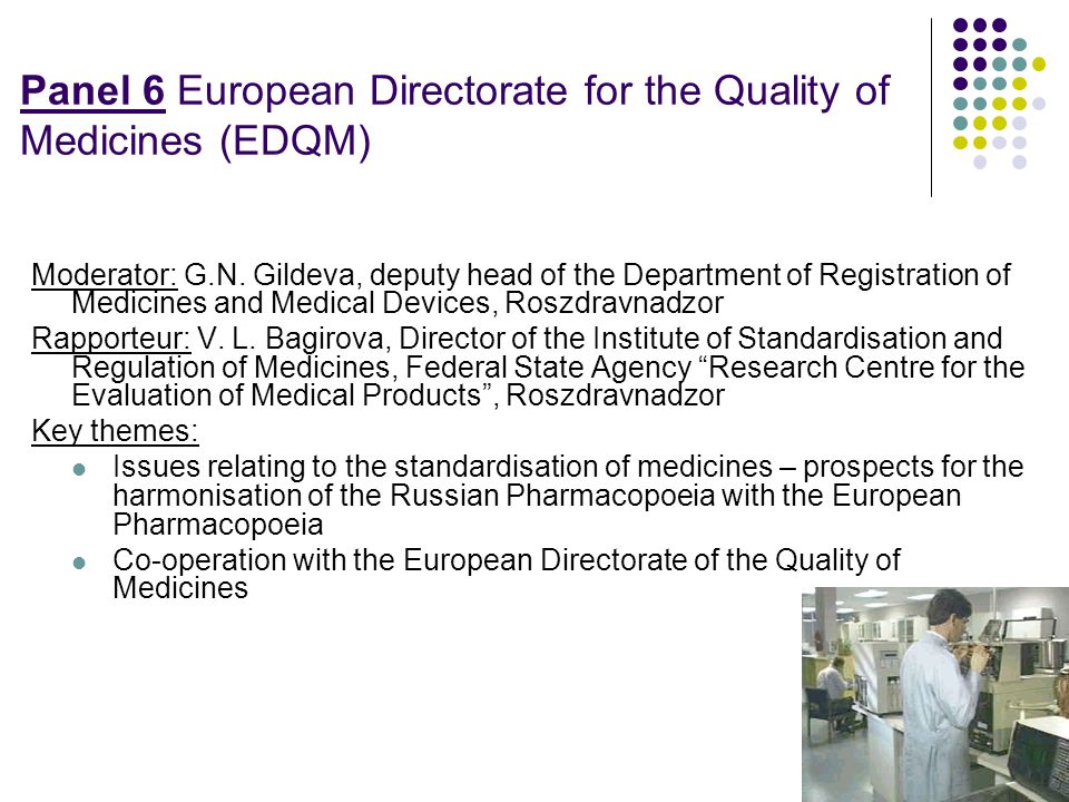 Panel 6 European Directorate for the Quality of Medicines (EDQM) Moderator: G.N.