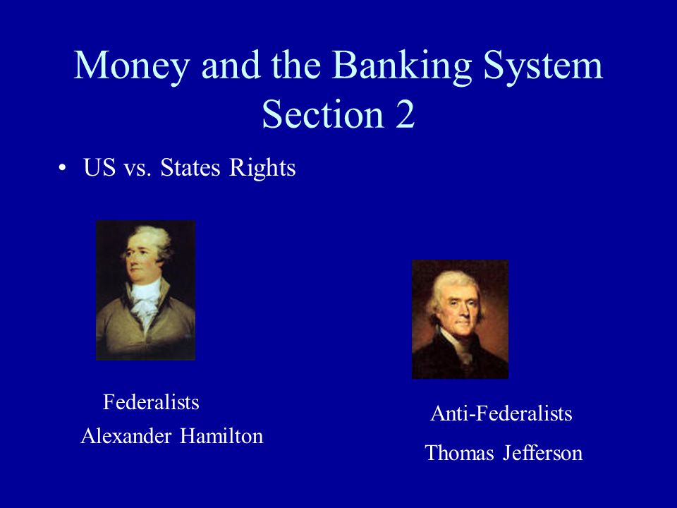 Money and the Banking System Section 2 US vs.
