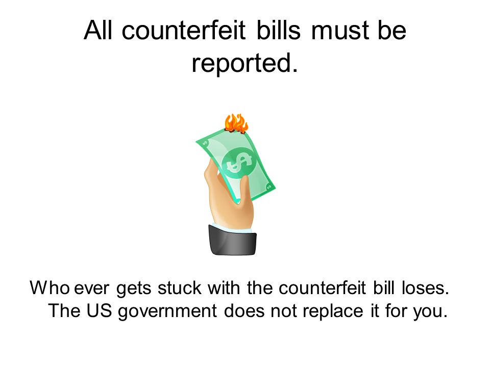 All counterfeit bills must be reported. Who ever gets stuck with the counterfeit bill loses.