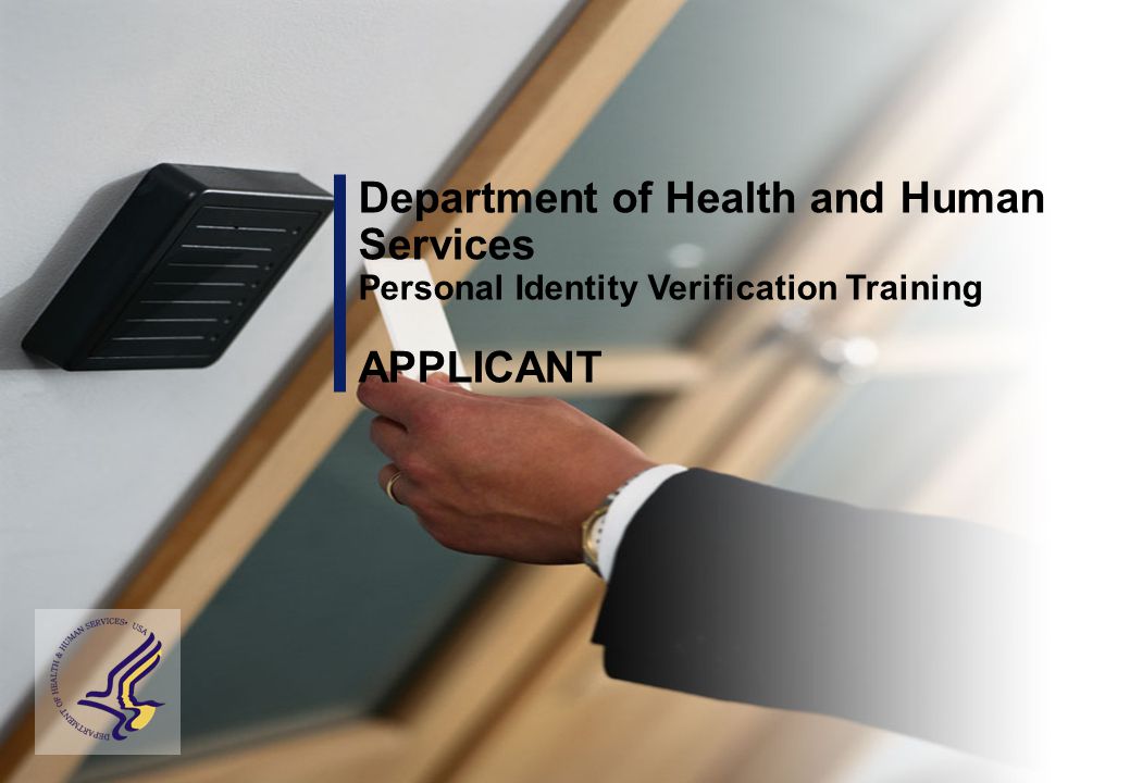 Department of Health and Human Services Personal Identity Verification Training APPLICANT