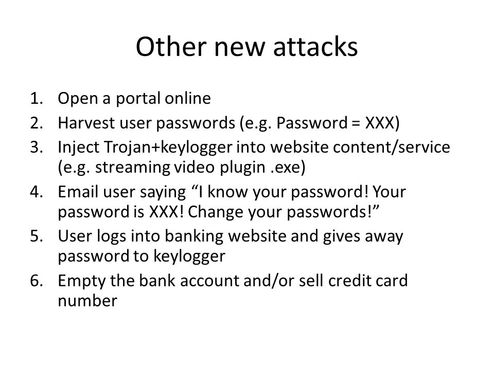 Other new attacks 1.Open a portal online 2.Harvest user passwords (e.g.