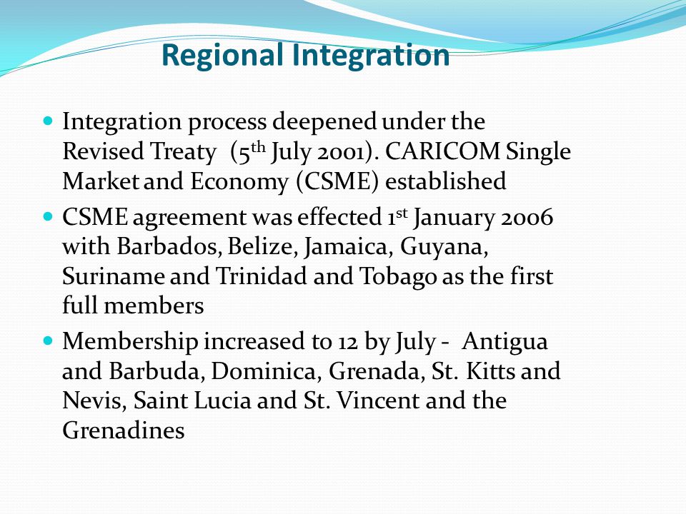 Regional Integration Integration process deepened under the Revised Treaty (5 th July 2001).