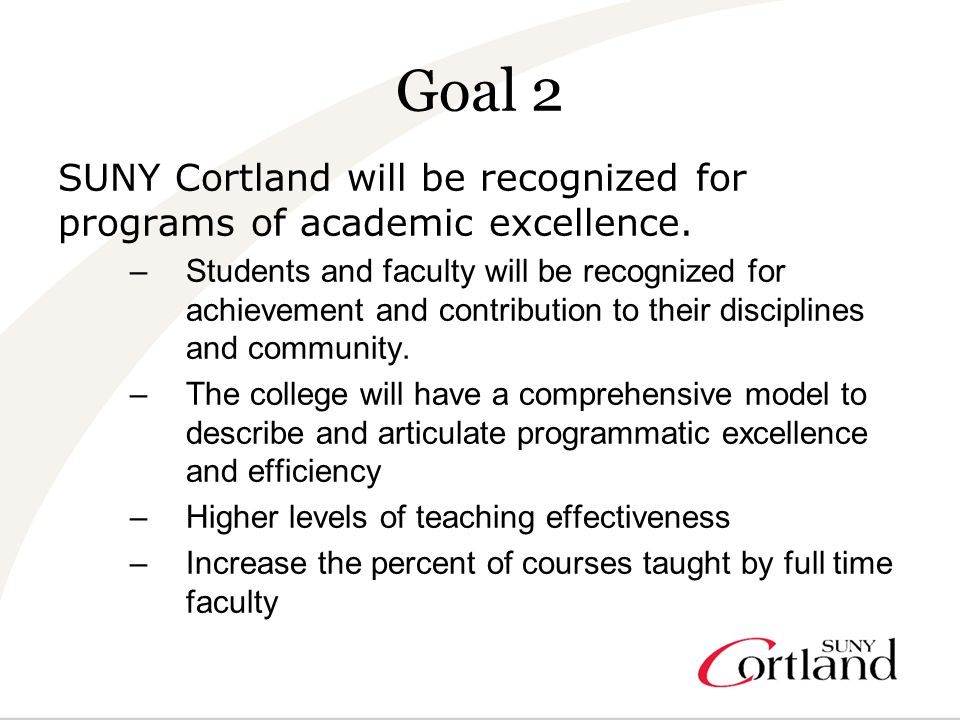 Goal 2 SUNY Cortland will be recognized for programs of academic excellence.