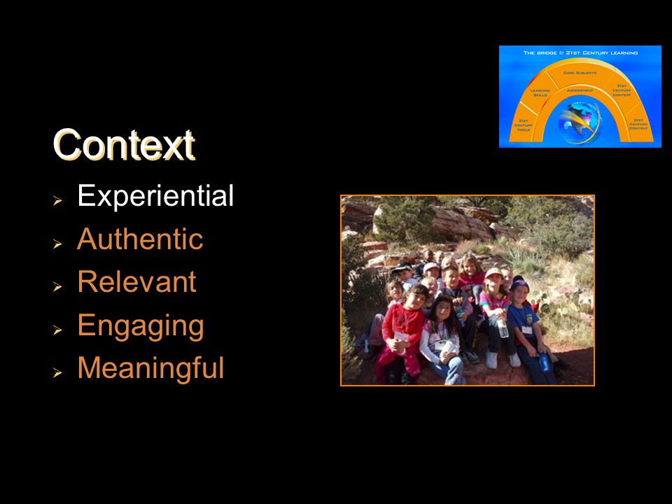 Context  Experiential  Authentic  Relevant  Engaging  Meaningful