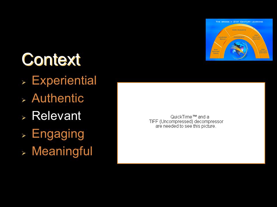 Context  Experiential  Authentic  Relevant  Engaging  Meaningful
