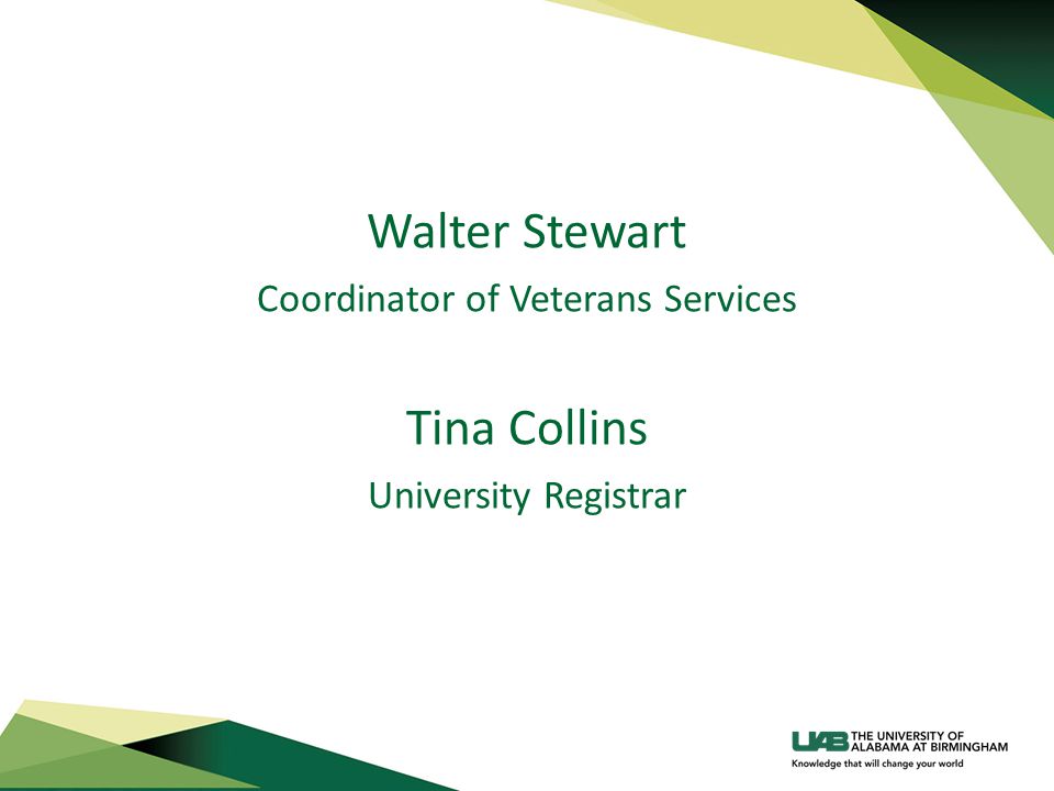 Walter Stewart Coordinator of Veterans Services Tina Collins University Registrar