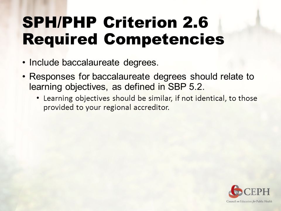 SPH/PHP Criterion 2.6 Required Competencies Include baccalaureate degrees.