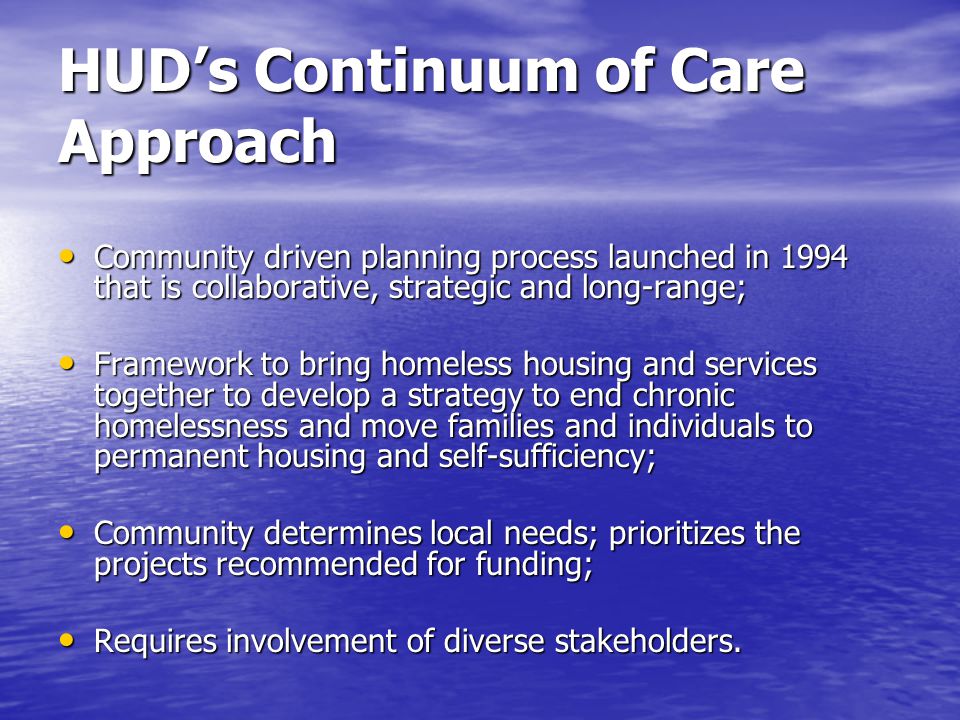 Continuum of Care Emergency Shelter Outreach Intake Assessment Transitional Housing Permanent Housing Permanent Supportive Housing Supportive Services