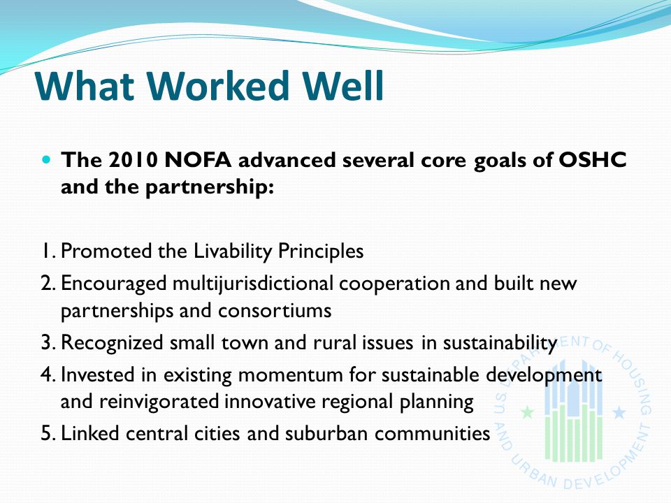 What Worked Well The 2010 NOFA advanced several core goals of OSHC and the partnership: 1.