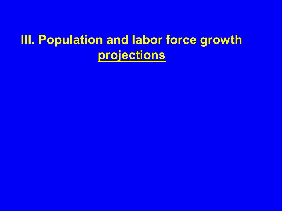 III. Population and labor force growth projections