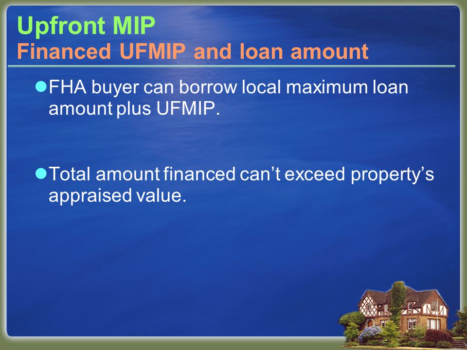 Upfront MIP FHA buyer can borrow local maximum loan amount plus UFMIP.